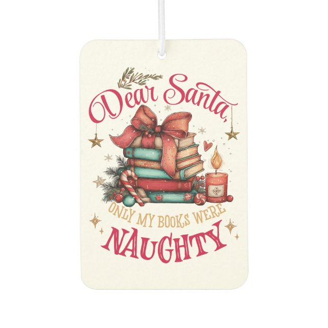 Dear Santa, Only My Books Were Naughty  Air Freshener (Front)