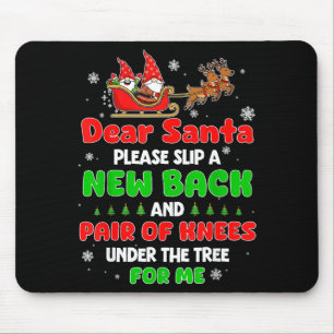 Dear Santa Please Bring Me A New Back &amp; Knees  Mouse Pad