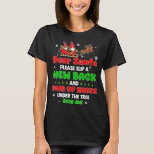 Dear Santa Please Bring Me A New Back & Knees T-Shirt