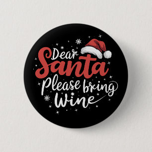 Dear Santa Please Bring Wine Christmas Drinking  2 Inch Round Button