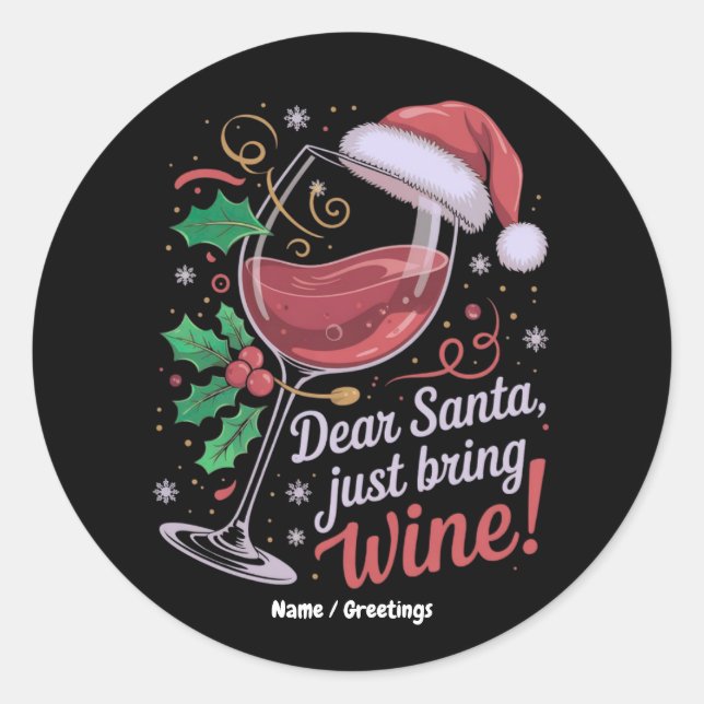 Dear Santa Please Bring Wine Funny Christmas Gift Classic Round Sticker (Front)