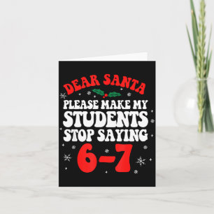 Dear Santa Please Make My Students Stop Saying 6-7 Card