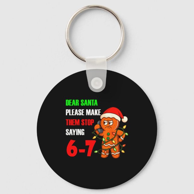 Dear Santa Please Make Them Stop Saying 67 Funny G Keychain (Front)