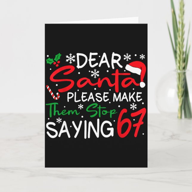 Dear Santa Please Make Them Stop Saying 6-7 Funny  Card (Front)