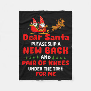 Dear Santa Please Slip A New Back And Pair Of Knee Fleece Blanket