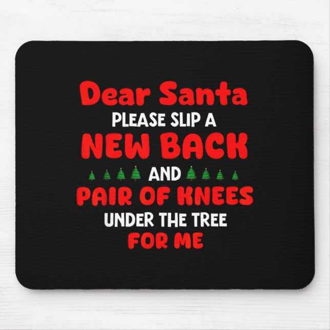 Dear Santa Please Slip New Back And Pair Of Knees  Mouse Pad (Front)
