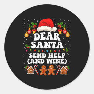 Dear Santa Send Help And Wine Christmas Funny Xmas Classic Round Sticker