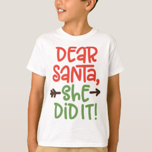 Dear Santa, She Did It T-Shirt