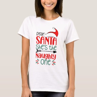 Dear Santa She is the naughty one, Christmas gifts T-Shirt