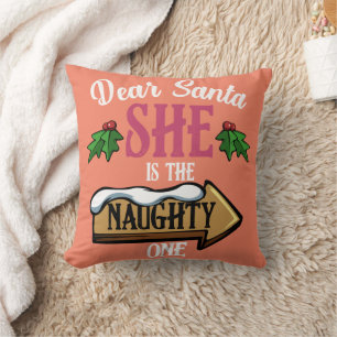 Dear Santa She Is The Naughty One Funny Matching Throw Pillow