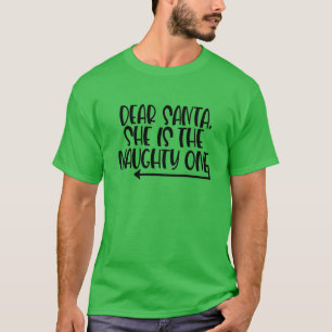 Dear Santa She’s The Naughty One T-Shirt