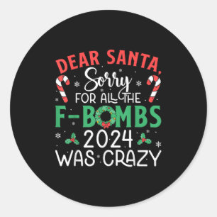 Dear Santa Sorry Fbombs 2024 Crazy Lights Candy Xm Classic Round Sticker