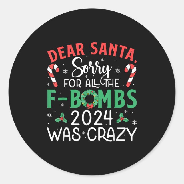 Dear Santa Sorry Fbombs 2024 Crazy Lights Candy Xm Classic Round Sticker (Front)