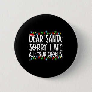 Dear Santa Sorry I Ate All Your Cookies Xmas Famil 2 Inch Round Button