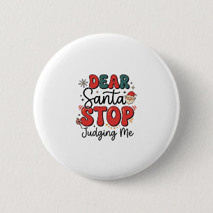 Dear Santa Stop Judging Me Christmas Design (2) 2 Inch Round Button