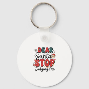 Dear Santa Stop Judging Me Christmas Design (2) Keychain