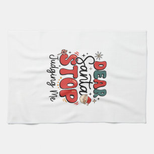 Dear Santa Stop Judging Me Christmas Design (2) Kitchen Towel
