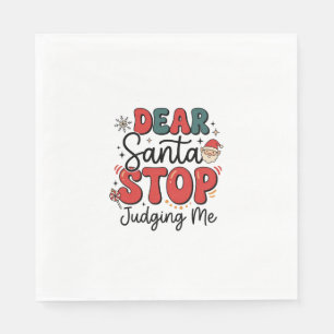 Dear Santa Stop Judging Me Christmas Design (2) Napkin