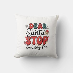 Dear Santa Stop Judging Me Christmas Design (2) Throw Pillow