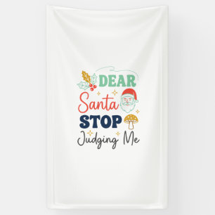 Dear Santa Stop Judging Me Christmas Mushroom Holl Banner