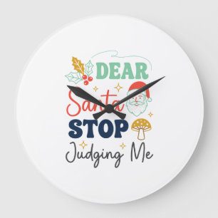 Dear Santa Stop Judging Me Christmas Mushroom Holl Large Clock