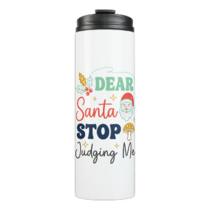 Dear Santa Stop Judging Me Christmas Mushroom Holl Thermal Tumbler