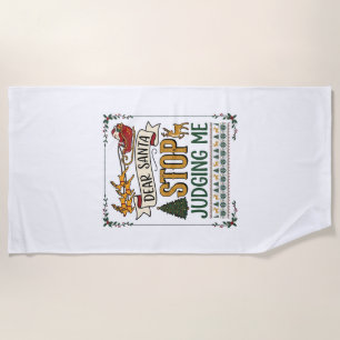 Dear Santa Stop Judging Me Christmas Reindeer Tree Beach Towel