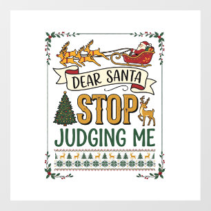 Dear Santa Stop Judging Me Christmas Reindeer Tree Window Cling