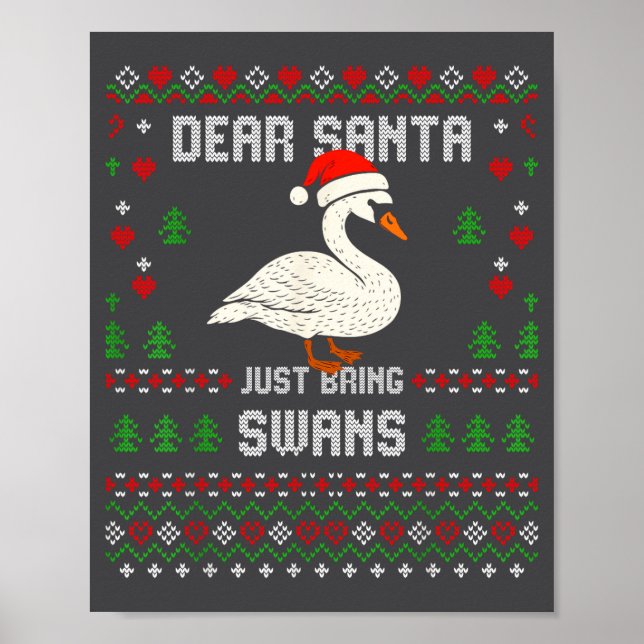 Dear Santa Swans Ugly Xmas Sweater Christmas Swan  Poster (Front)
