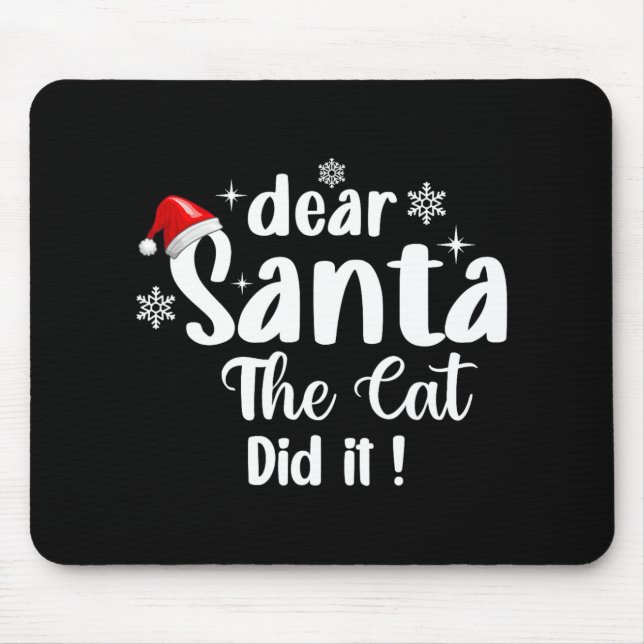 Dear Santa The Cat Did It Funny Christmas  Mouse Pad (Front)
