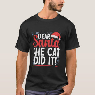 Dear Santa The Cat Did It Xmas Family Matching Chr T-Shirt