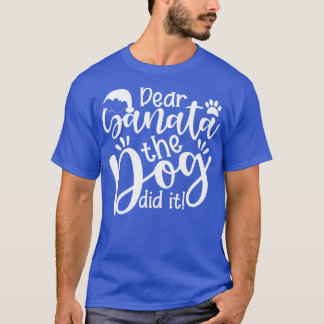 Dear Santa The Dog Did It Funny Christmas 1  T-Shirt