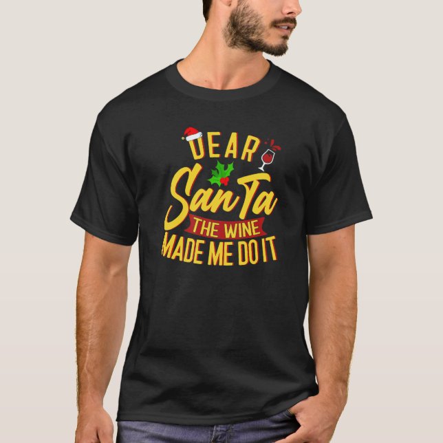 Dear Santa The Wine Made Me Do It Christmas Pajama T-Shirt (Front)