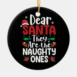 Dear Santa They Are Naughty Ones Christmas Matchin Ceramic Ornament