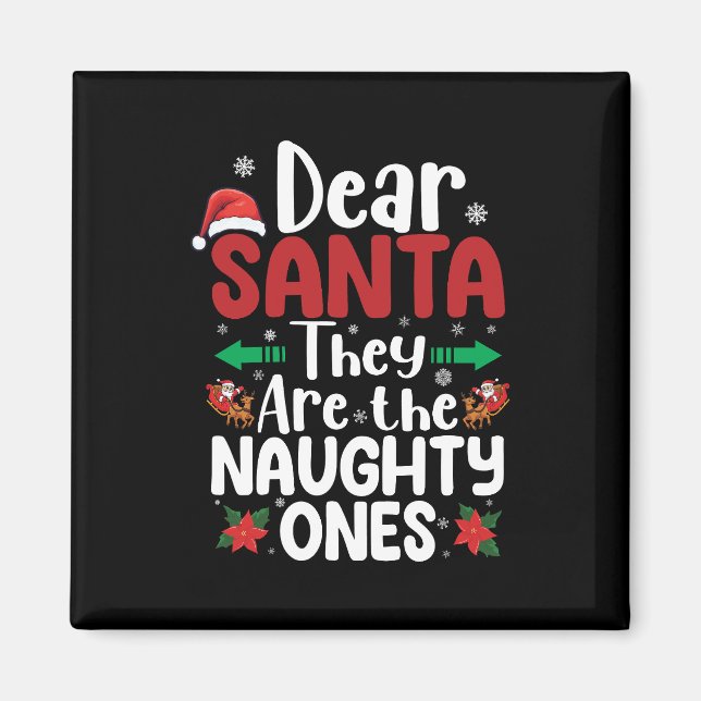 Dear Santa They Are Naughty Ones Christmas Matchin Magnet (Front)