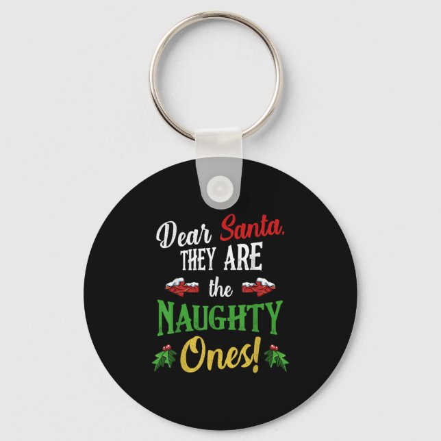 Dear Santa They Are Naughty Ones Funny Christmas Q Keychain (Front)