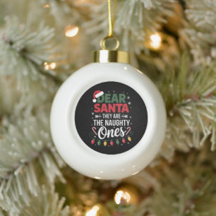 Dear Santa They Are The Naughty Ones Christmas Ceramic Ball Christmas Ornament