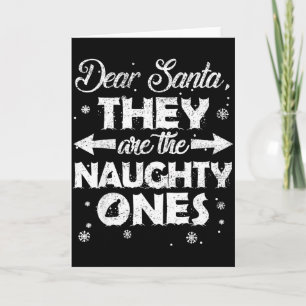Dear Santa They Are The Naughty Ones Christmas Fam Card