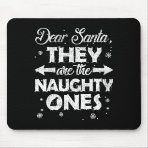 Dear Santa They Are The Naughty Ones Christmas Fam Mouse Pad