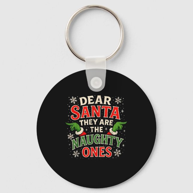 Dear Santa They Are The Naughty Ones Christmas  Keychain (Front)