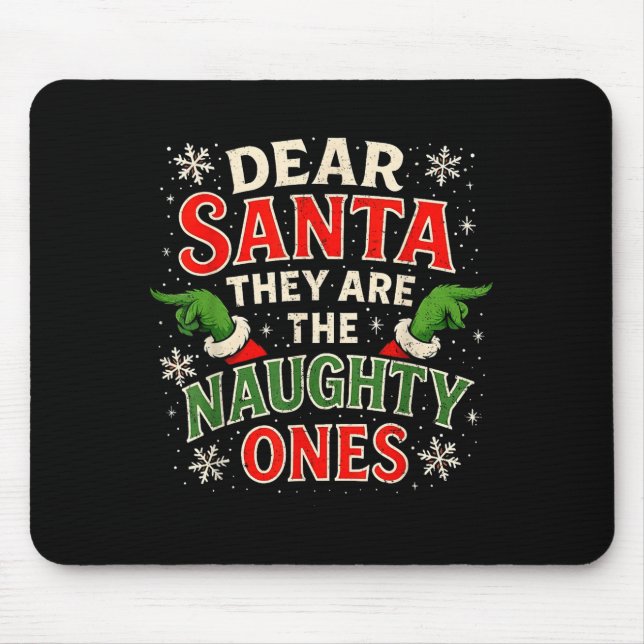 Dear Santa They Are The Naughty Ones Christmas  Mouse Pad (Front)