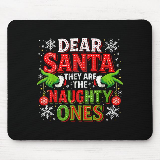 Dear Santa They Are The Naughty Ones Christmas  Mouse Pad (Front)