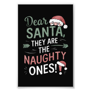 Dear Santa They Are The Naughty Ones Christmas  Photo Print