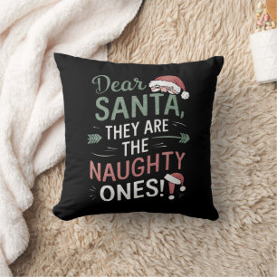 Dear Santa They Are The Naughty Ones Christmas Throw Pillow