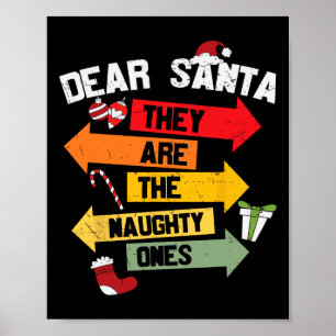 DEAR SANTA THEY ARE THE NAUGHTY ONES Christmas Xma Poster