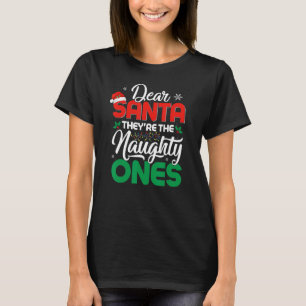 DEAR SANTA THEY ARE THE NAUGHTY ONES Christmas Xma T-Shirt