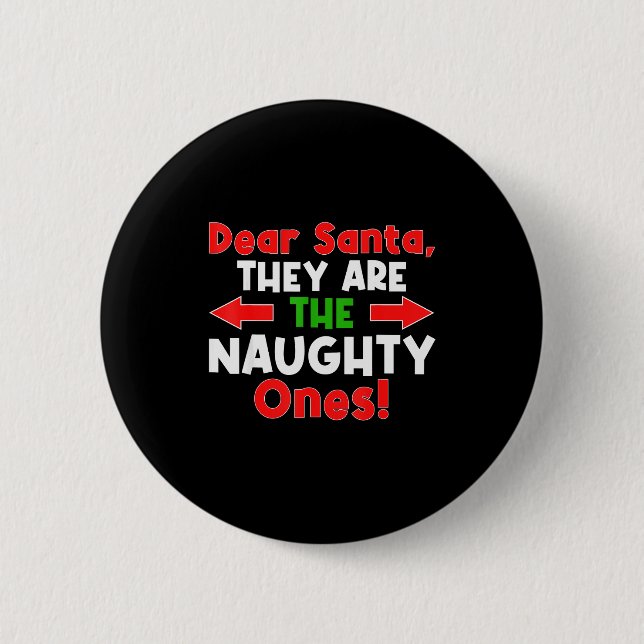 Dear Santa They Are The Naughty Ones - Funny Chris 2 Inch Round Button (Front)