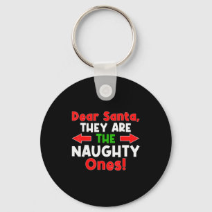 Dear Santa They Are The Naughty Ones - Funny Chris Keychain