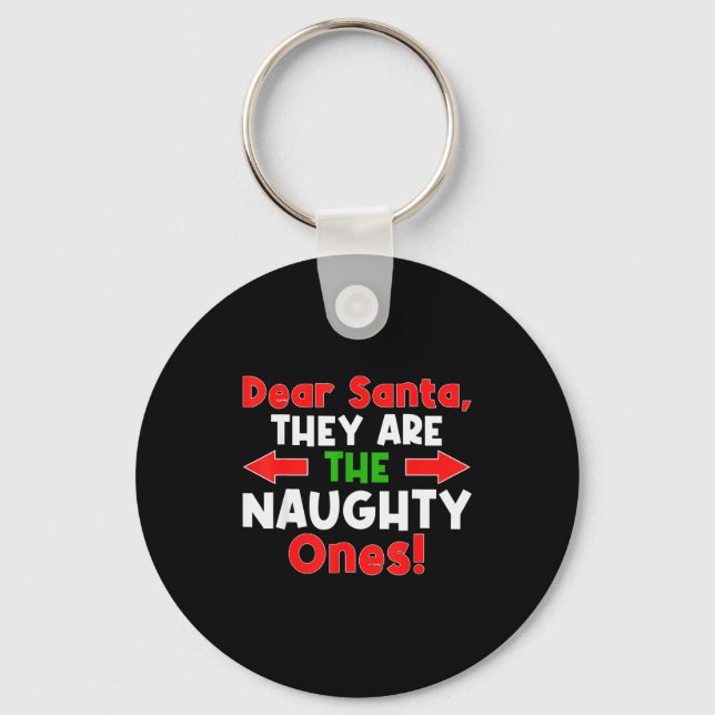 Dear Santa They Are The Naughty Ones - Funny Chris Keychain (Front)