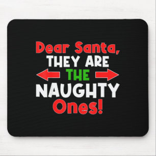 Dear Santa They Are The Naughty Ones - Funny Chris Mouse Pad